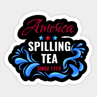 America spilling tea since 1773 Sticker